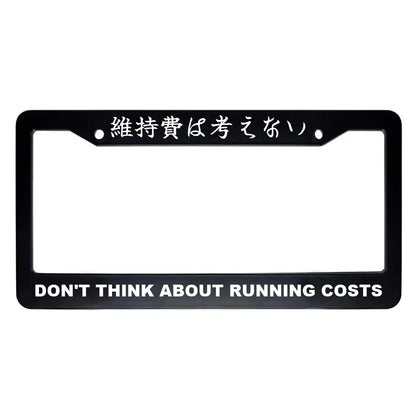 Don't Think About Running Costs ABS Black Plastic Kanji Japanese License Plate Frame - White Text