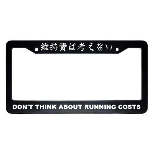 Don't Think About Running Costs ABS Black Plastic Kanji Japanese License Plate Frame - White Text