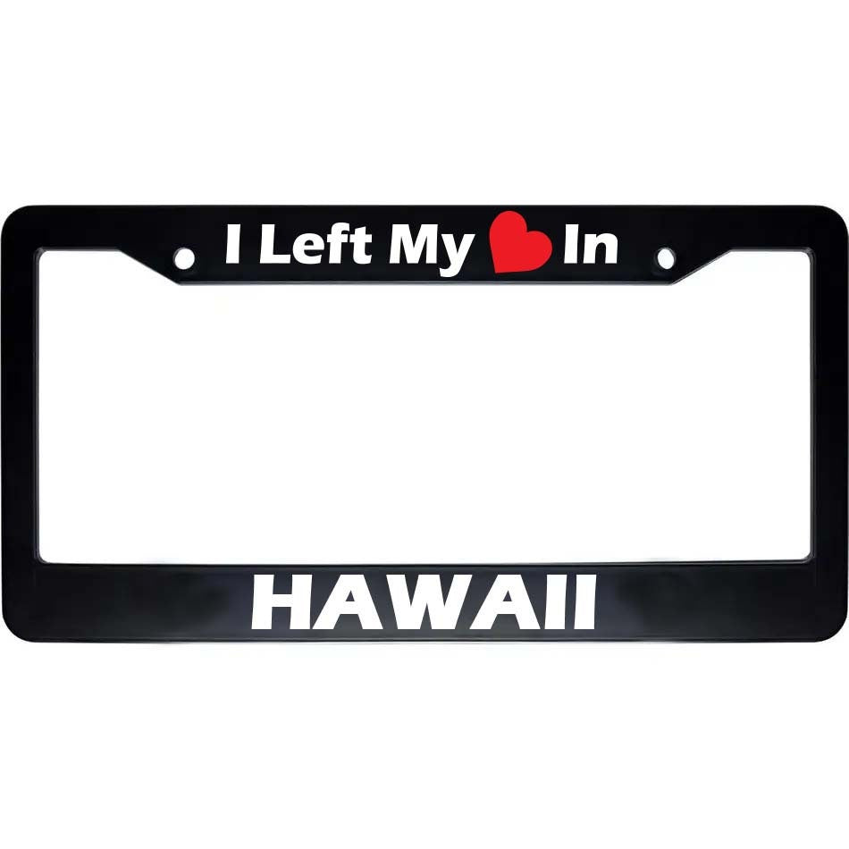 I Left My Heart In HAWAII License Plate Frame | Black Auto Car Accessory