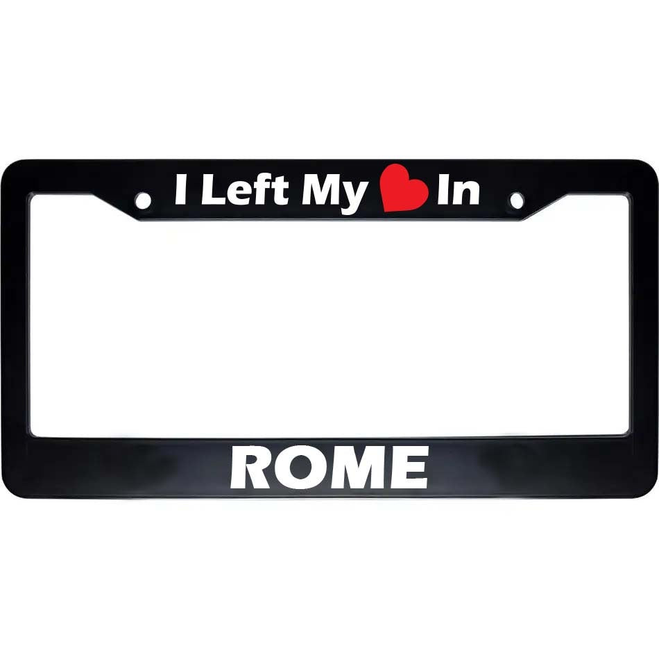 I Left My Heart In ROME Black License Plate Frame | Car Auto Accessories