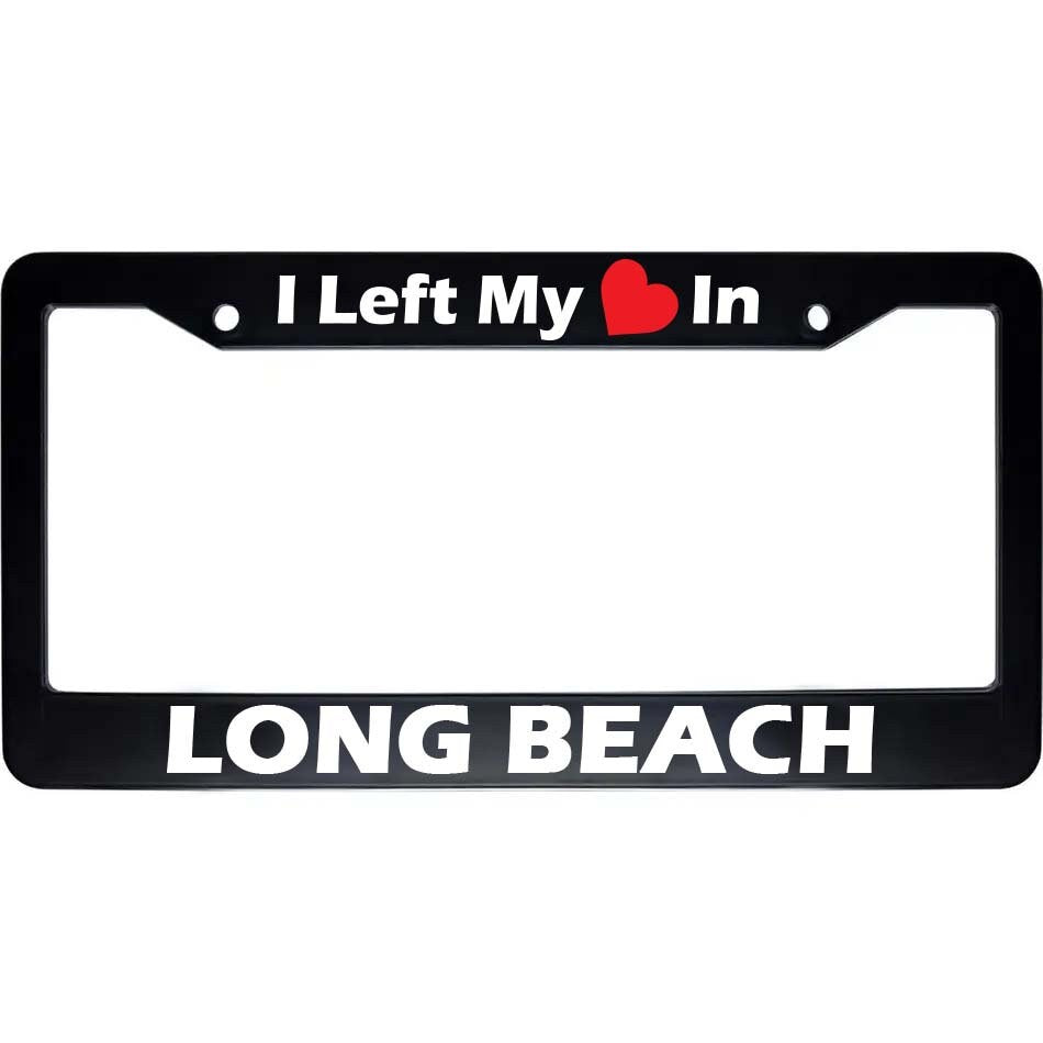 I Left My Heart In LONG BEACH Black License Plate Frame